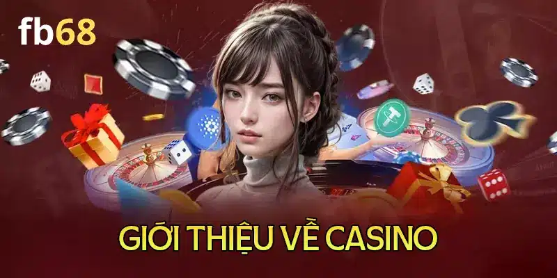 Đôi nét về sảnh cược Casino tại nhà cái FB68