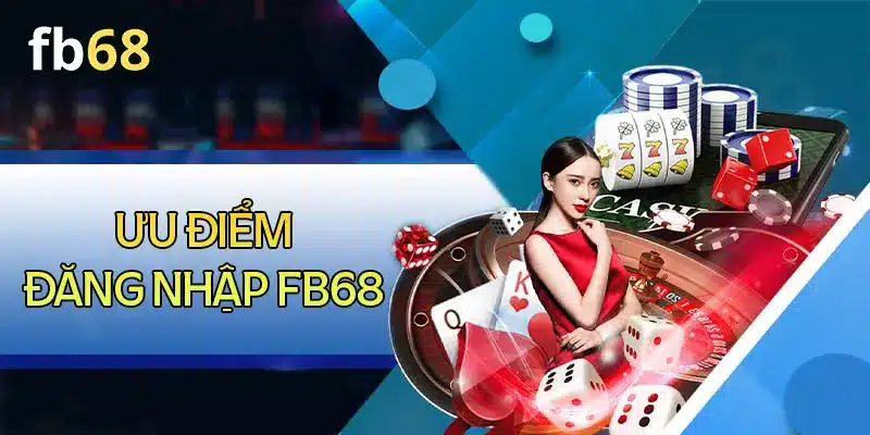 Tại sao game thủ lựa chọn đăng nhập FB68